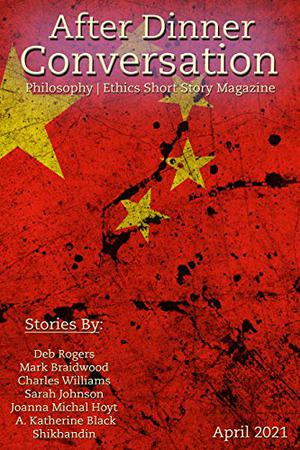 After Dinner Conversation Magazine : Philosophy | Ethics Short Story Magazine by Deb Rogers, Mark Braidwood, Charles Williams