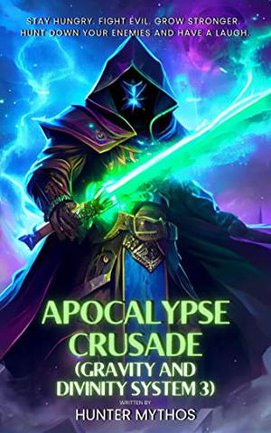 Apocalypse Crusade: A Dungeon Crawler LitRPG Adventure by Hunter Mythos