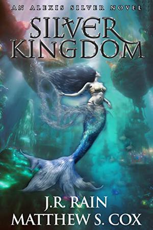 Silver Kingdom by J.R. Rain, Matthew S. Cox