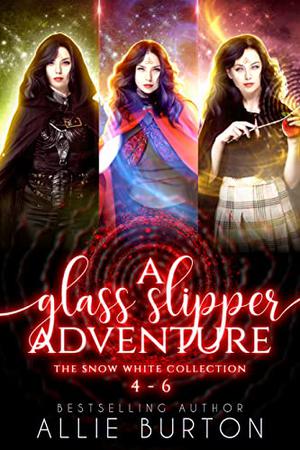 Snow White Collection: A Glass Slipper Adventure Books 4-6 (A Glass Slipper Adventure #4-6)