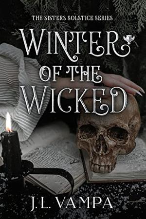 Winter of the Wicked: The Sisters Solstice Book II by J.L. Vampa