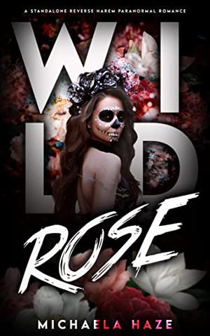 Wild Rose by Michaela Haze
