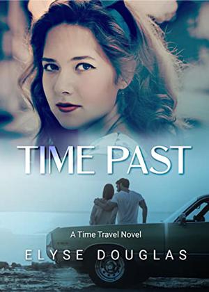 Time Past: A Time Travel Romance Novel by Elyse Douglas