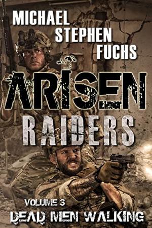 ARISEN : Raiders, Volume 3 – Dead Men Walking by Michael Stephen Fuchs