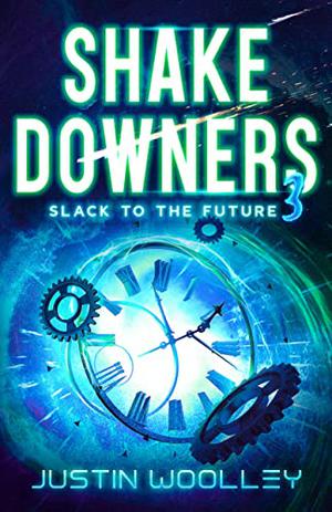 Shakedowners 3: Slack to the Future (Shakedowners #3)