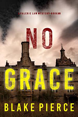 No Grace (Valerie Law FBI Suspense Thriller #8)