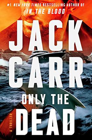 Only the Dead: A Thriller by Jack Carr