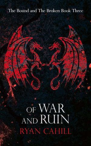 Of War and Ruin (The Bound and the Broken #3)