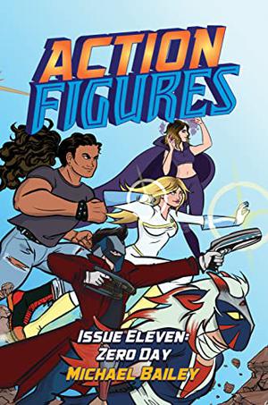 Action Figures - Issue Eleven: Zero Day by Michael C. Bailey