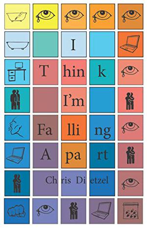 I Think I'm Falling Apart by Chris Dietzel