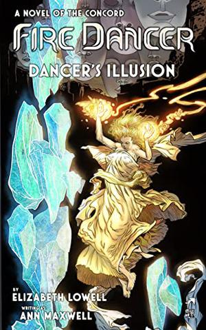 Dancer's Illusion: A novel of the Concord by Elizabeth Lowell, Ann Maxwell