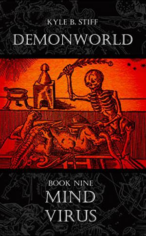 Demonworld Book 9: MIND VIRUS by Kyle B. Stiff