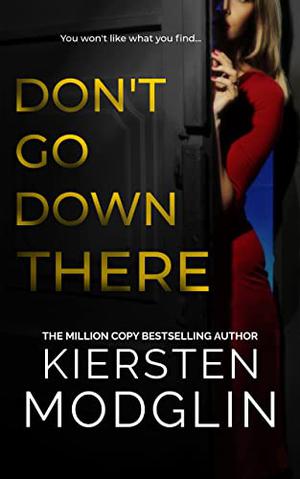 Don't Go Down There by Kiersten Modglin
