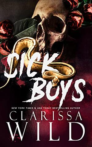Sick Boys: A Dark Bully RH Romance by Clarissa Wild
