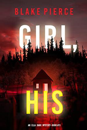 Girl, His (Ella Dark FBI Suspense Thriller #11)