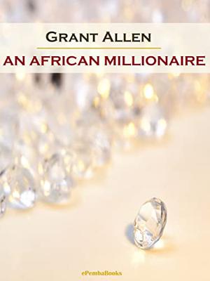 An African Millionaire by Grant Allen