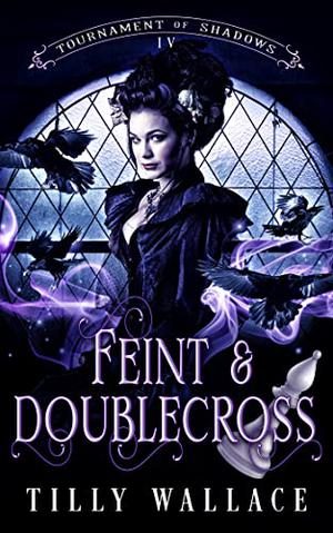 Feint and Doublecross by Tilly Wallace