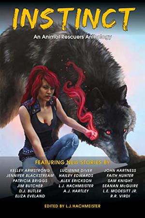 Instinct: An Animal Rescuers Anthology by Kelley Armstrong, Patricia Briggs, Jim Butcher