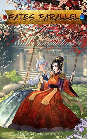 Fates Parallel Vol. 4: A Xianxia/Wuxia Inspired Cultivation Adventure Series by DarkTechnomancer