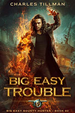 Big Easy Trouble by Charles Tillman, Martha Carr, Michael Anderle