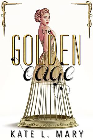 The Golden Cage: A Dystopian Novel by Kate L. Mary