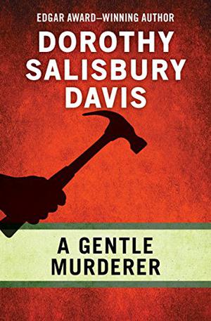 A Gentle Murderer by Dorothy Salisbury Davis