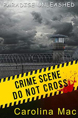 Paradise Unleashed: Novella by Carolina Mac