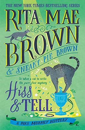 Hiss & Tell: A Mrs. Murphy Mystery by Rita Mae Brown