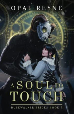 A Soul to Touch: Duskwalker Brides: Book Three by Opal Reyne