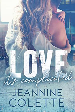 Love...It's Complicated by Jeannine Colette