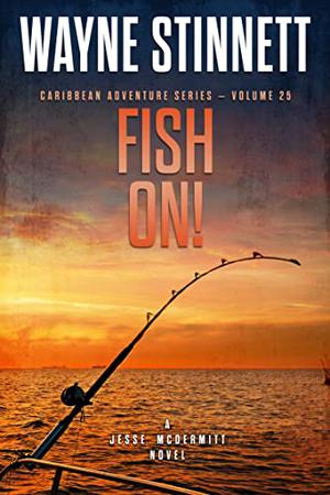 Fish On!: A Jesse McDermitt Novel by Wayne Stinnett