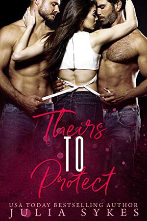 Theirs to Protect (Mafia Ménage Trilogy #3)