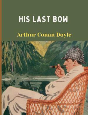 His Last Bow by Arthur Conan Doyle