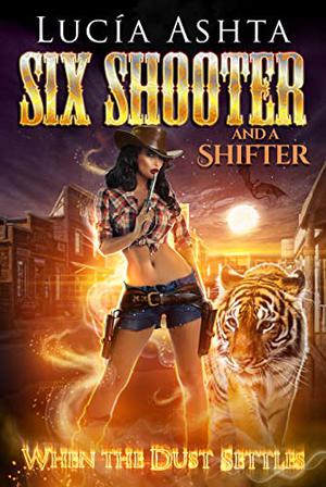 When the Dust Settles (Six Shooter and a Shifter #5)