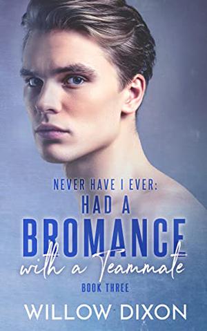 Never Have I Ever: Had a Bromance with a Teammate (Never Have I Ever #3)