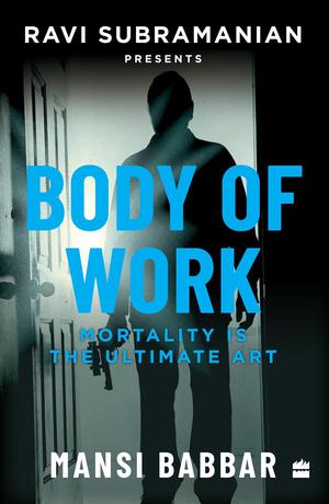 Body Of Work by Ravi Subramanian, Mansi Babbar