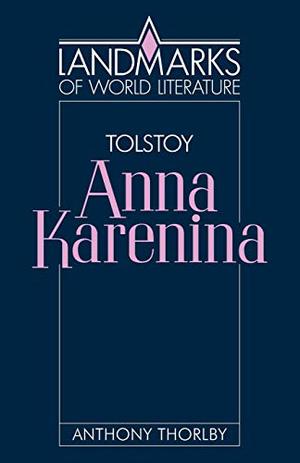 Tolstoy: Anna Karenina by Anthony Thorlby