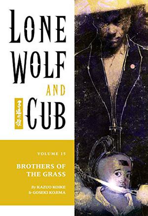 Lone Wolf and Cub, Vol. 15: Brothers of the Grass (Lone Wolf and Cub #15)