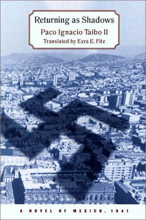 Returning as Shadows by Paco Ignacio Taibo II