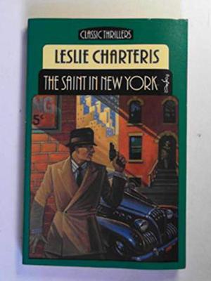 The Saint In New York by Leslie Charteris