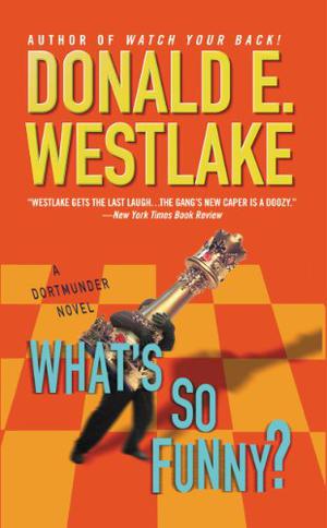 What's So Funny? by Donald E. Westlake