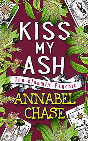 Kiss My Ash (The Bloomin' Psychic #4)