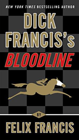 Dick Francis's Bloodline by Felix Francis