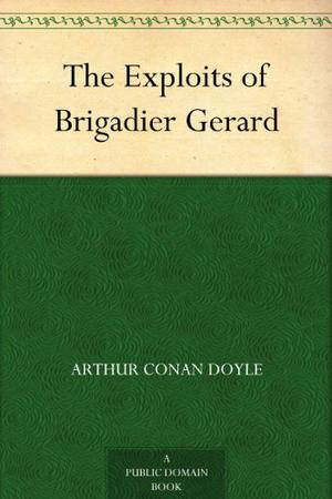 The Exploits of Brigadier Gerard by Arthur Conan Doyle, Rupert Degas
