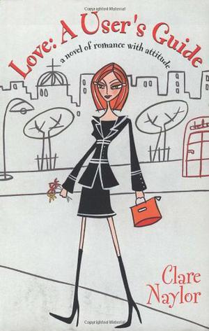 Love: A User's Guide by Clare Naylor