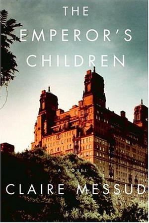 The Emperor's Children by Claire Messud