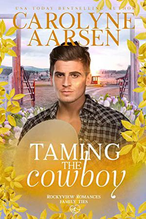 Taming the Cowboy by Carolyne Aarsen