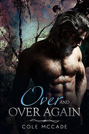 Over and Over Again by Cole McCade, Philip Alces
