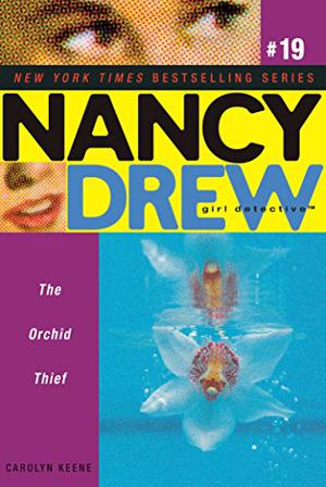 The Orchid Thief (Nancy Drew (Nancy Drew: Girl Detective #19)