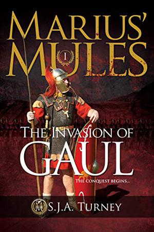 The Invasion of Gaul by S.J.A. Turney